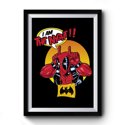 Deadpool I Am The Night Premium Poster