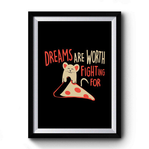 Dreams Are Worth Fighting For Premium Poster