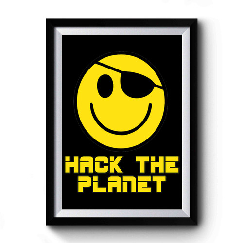 Hack The Planet Premium Poster