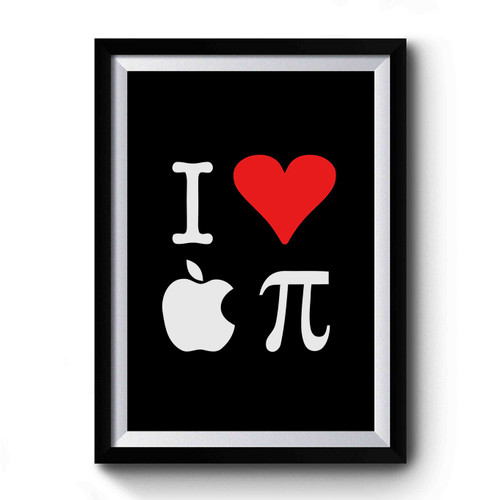 I Love Apple Pi Premium Poster