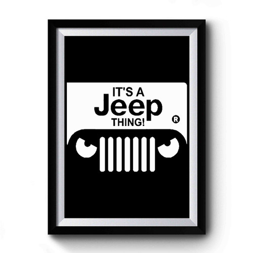 It Is A Jeep Thing Premium Poster