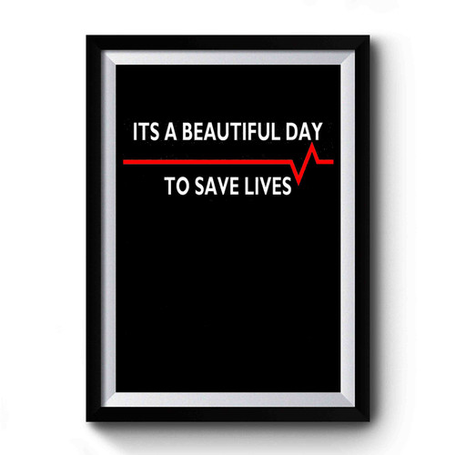 Its A Beautiful Day To Save Premium Poster