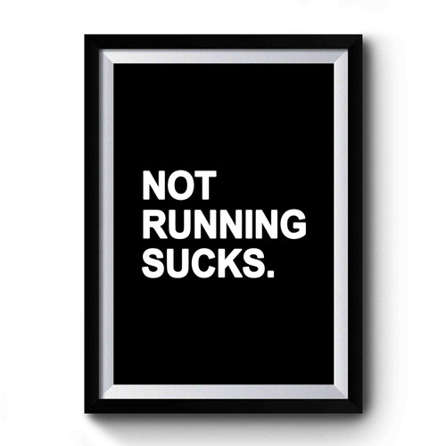 Not Running Sucks Premium Poster