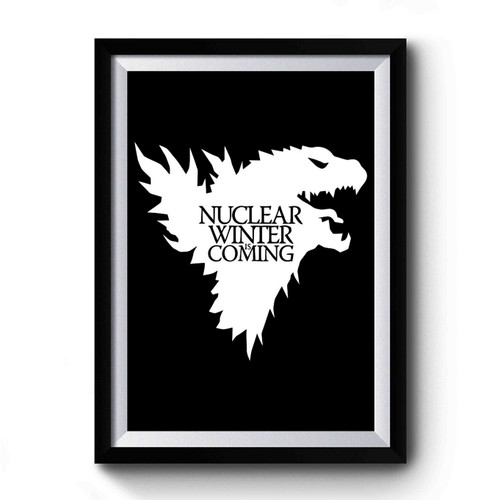Nuclear Winter Is Coming Premium Poster