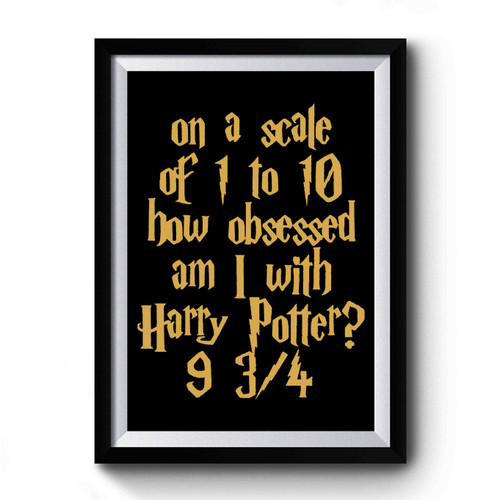 On A Scale Of 1 To 10 Harry Potter Premium Poster