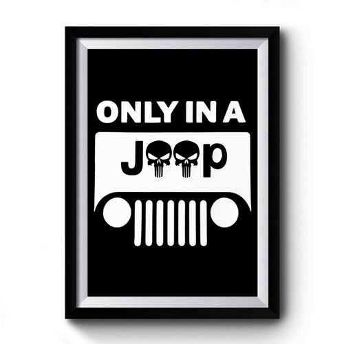 Only In A Jeep Premium Poster