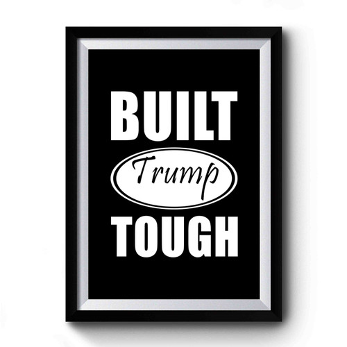 President Trump Built Trump Tough Premium Poster