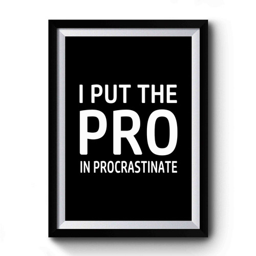 Procrastinate Tshirt Premium Poster
