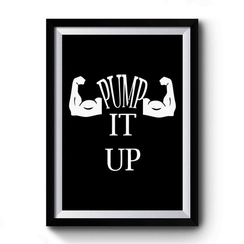 Pump It Up Premium Poster