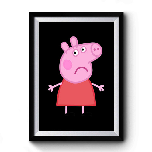 Sad Peppa Premium Poster