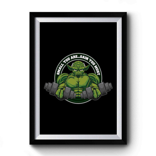 Small You Are Gain You Must Gym Premium Poster