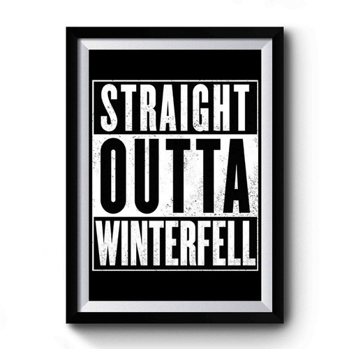 Straight Outta Winterfell Premium Poster