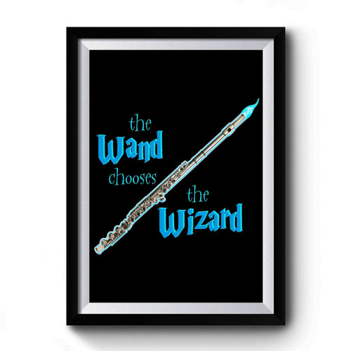 The Flute Chooses The Wizard Premium Poster