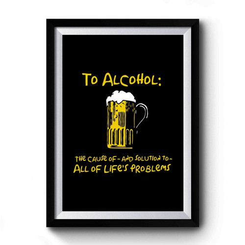 To Alcohol Quote Premium Poster