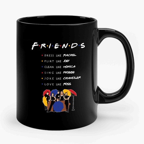 Be Like Friends Tv Show Ceramic Mug