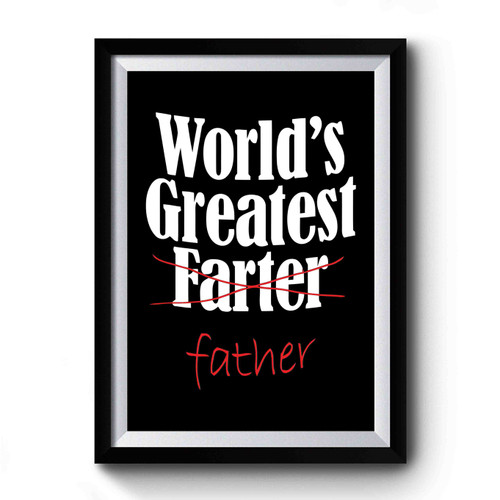 Worlds Greatest Farter Quotes Premium Poster