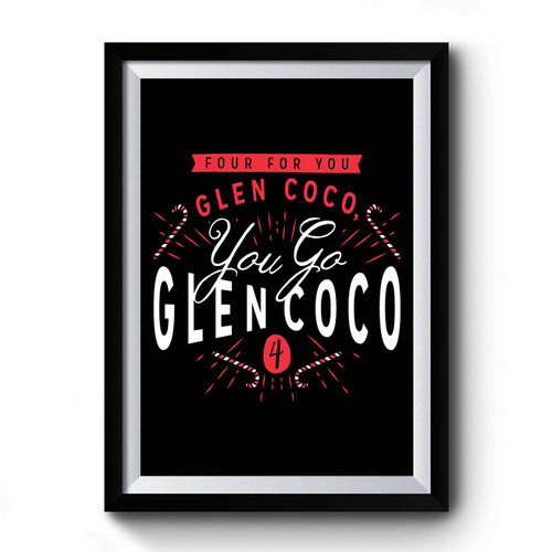 You Go Glen Coco Premium Poster