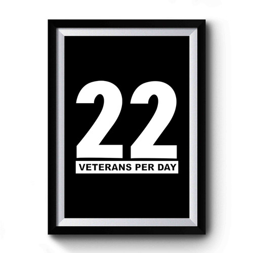 22 Veterans Per Day Ptsd Awarness Usmc Air Force Navy Army Coast Guard Emerica Deployment Hero Patriotic Milso Premium Poster