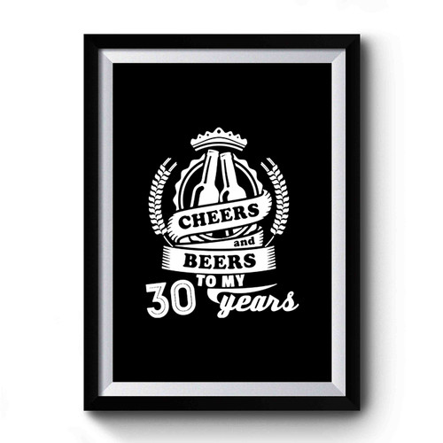 30th Birthday Cheers And Beers 30th Birthday Gifts 1986 30th Birthday Beer Ideas Present For Him Her Funny Premium Poster