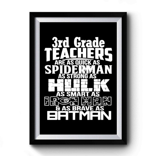3rd Grade Teachers Superhero Family For Super Teachers Quick As Spiderman Strong As Hulk Smart As Ironman Brave As Batman Premium Poster