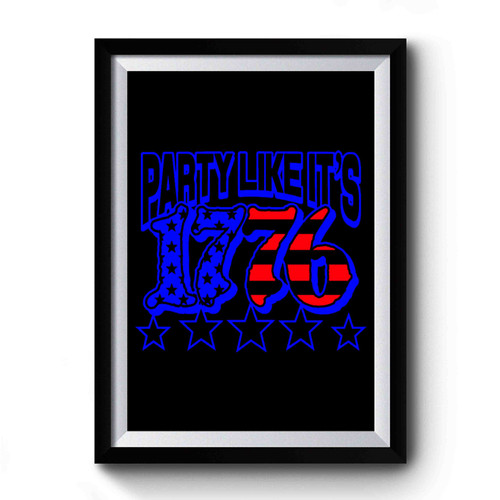 4th of July Party Like Its 1776 USA Funny Independece Premium Poster