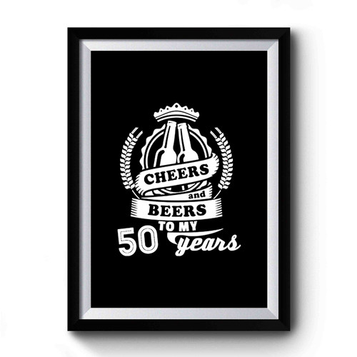 50th Birthday Cheers And Beers 50th Birthday Gifts 1966 50th Birthday Beer Ideas Present For Him Her Funny Premium Poster