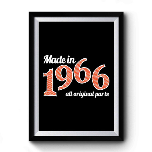 50th Birthday Made In 1966 All Original Parts For Husband Fifty Birthday Gift For Mom For Grandma For Grandpa For Papa For Nana Premium Poster