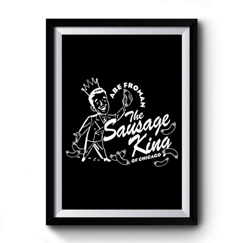 80s Movie Funny Funny Ferris Bueller Abe Froman Sausage King Of Chicago 2 Premium Poster