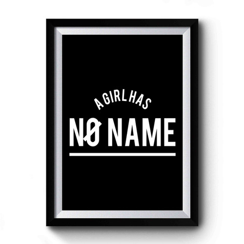 A Girl has no Name Humorous Quote game of thrones typography 3 Premium Poster