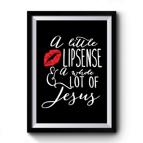 A Little Lipsense And A Whole Lot Of Jesus Lipstick Premium Poster