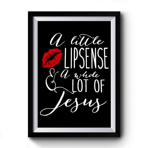 A Little Lipsense And A Whole Lot Of Jesus Premium Poster