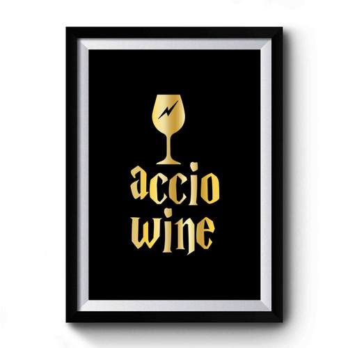 Accio Wine Harry Potter Inspired 1 Premium Poster