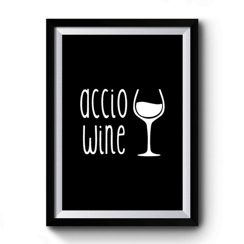 Accio Wine Harry Potter Inspired Premium Poster