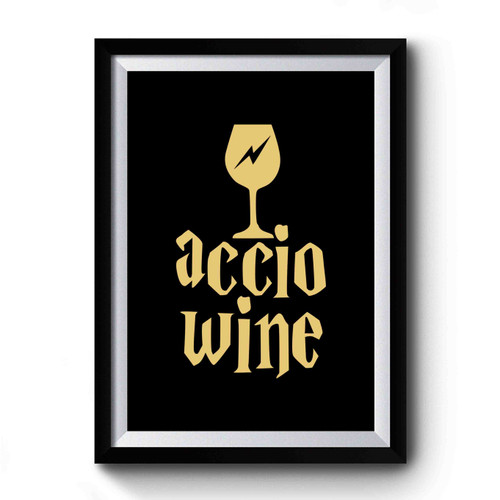 Accio Wine Harry Potter Wine Lover Gift Premium Poster