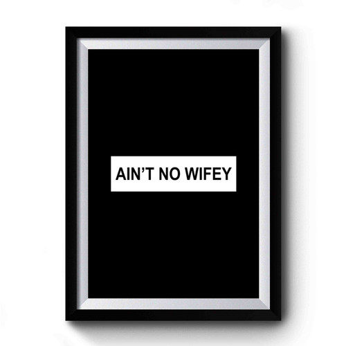 Ain't No Wifey Funny Christmas Classy Gift Premium Poster