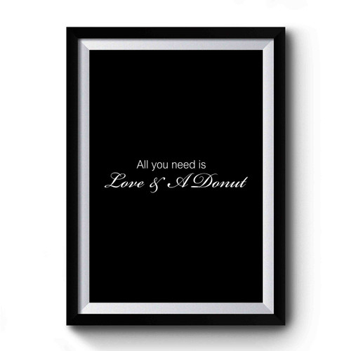 All You Need Is Love And A Donut Premium Poster