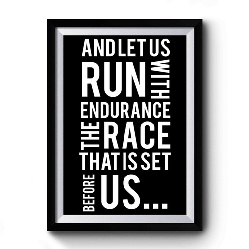 And let us RUN With Endurance The RACE That Is Set Before US Premium Poster