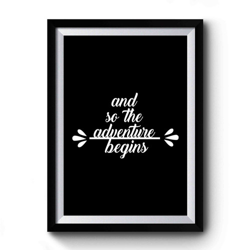 And So The Adventure Begins Motivational Adventure Inspirational Quote Premium Poster