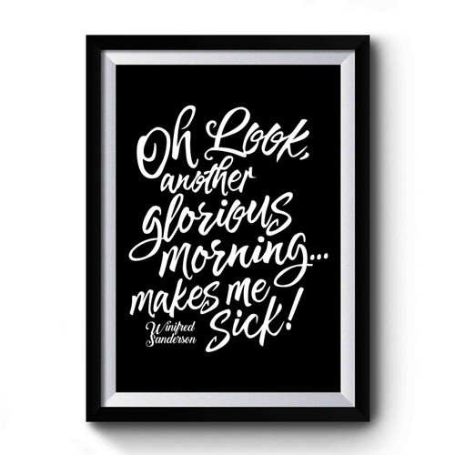 Another Glorious Morning Makes Me Sick Hocus Pocus Inspired Premium Poster Another Glorious Morning Makes Me Sick Hocus Pocus Inspired Premium Poster