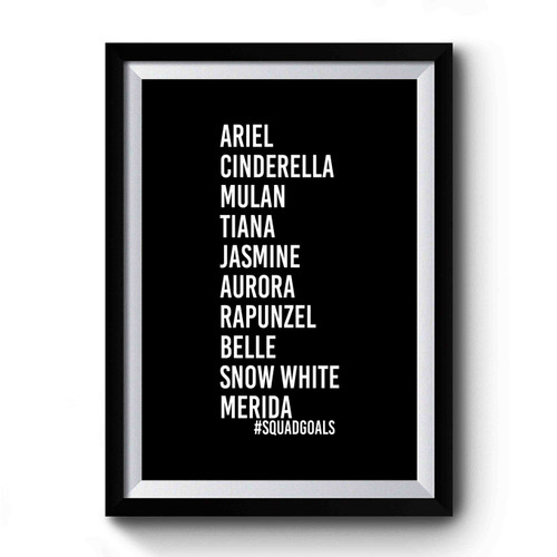Ariel Cinderella Mulan Tiana Jasmine Aurora Rapunzel Belle Snow White Merida Disney Princess Squad Goals Premium Poster