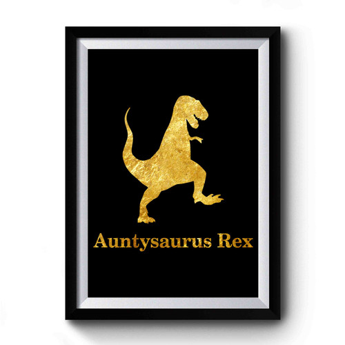 Aunt Auntysaurus Rex Aunt 1 Premium Poster