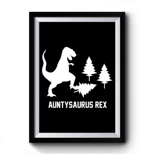 Aunt Auntysaurus Rex Aunt Premium Poster