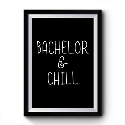 Bachelor & Chill Premium Poster Bachelor & Chill Premium Poster