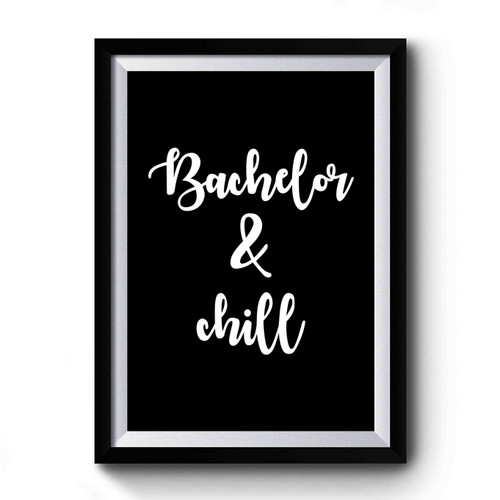 Bachelor And Chill Graphic The Bachelorette Tv Premium Poster