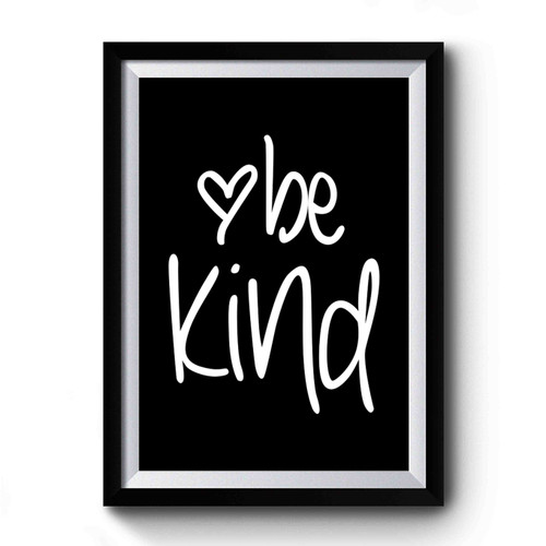 Be Kind Love Premium Poster