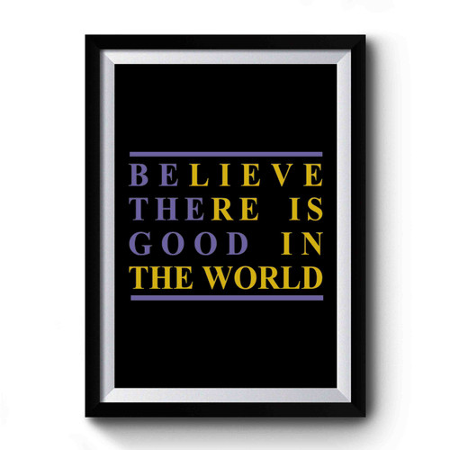 Be the Good in the World Premium Poster