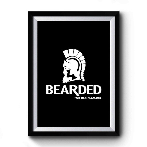 Bearded For Her Pleasure Spartan Premium Poster