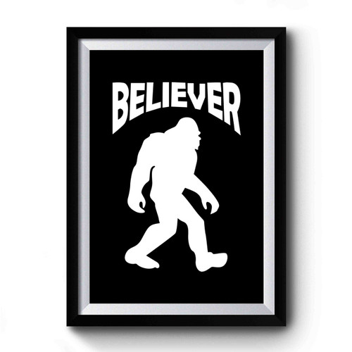 Believer Monster Bigfoot Cryptozoology Premium Poster