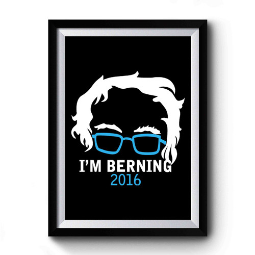 Bernie Sanders I'm Berning Hair And Glasses Premium Poster