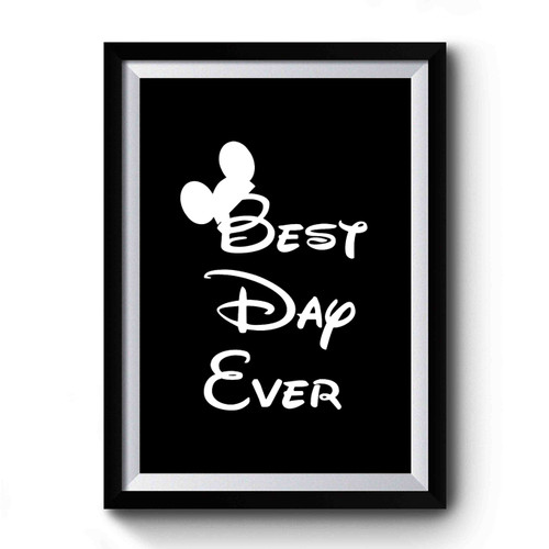 Best Day Ever Mickey Mouse Ears Inspired Disney Great For A Trip To Disney World Or Disneyland Premium Poster